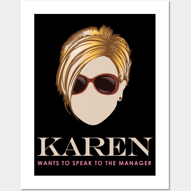 Karen wants to Speak to the Manager Wall Art by Vector Deluxe